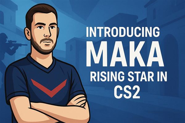 Introducing maka - rising star in cs2